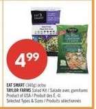 EAT SMART (340g) or TAYLOR FARMS SALAD KIT