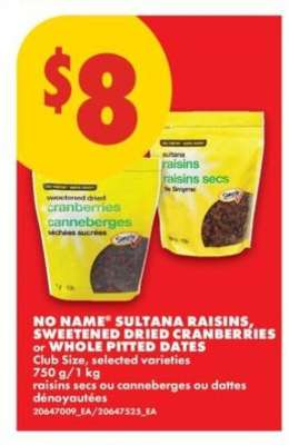 NO NAME Sultana Raisins, Sweetened Dried Cranberries or Whole Pitted Dates