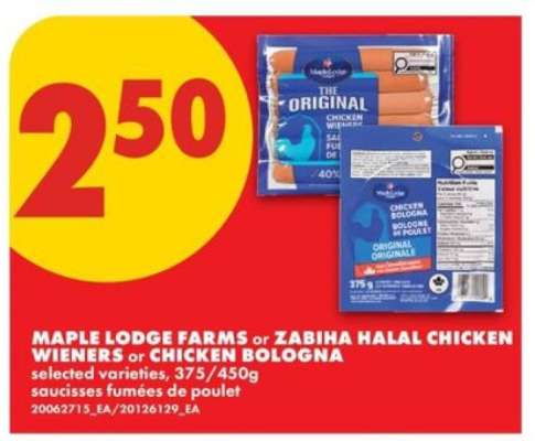 MAPLE LODGE FARMS or ZABIHA HALAL CHICKEN WIENERS or CHICKEN BOLOGNA